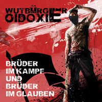 Oidoxie/Wutbürger - Brüder im Kampf und Brüder im