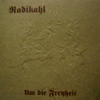 Radikahl – Um Die Freyheit
