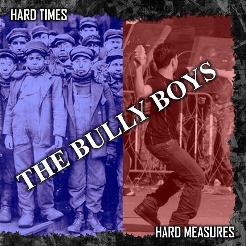 The Bully Boys - Hard Times, Hard Measures LP