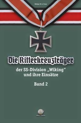 Franz, Rüdiger W. A.: Die Ritterkreuzträger der SS- Divison „Wiking“ Bd. 2
