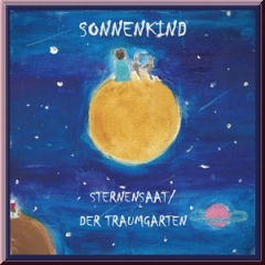 Sonnenkind - Sternensaat / Der Traumgarten