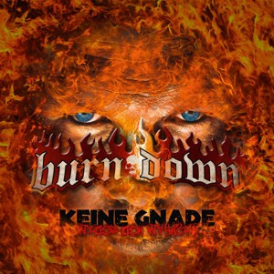 Burn Down - Keine Gnade