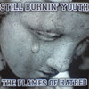 Still Burning Youth -The Flames of Hatred / weiss