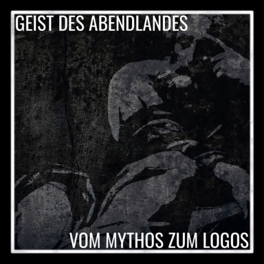 GEIST DES ABENDLANDES - VOM MYTHOS ZUM LOGOS