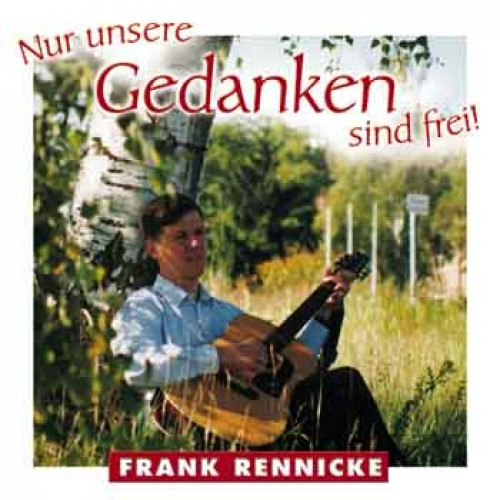 Frank Rennicke - Nur unsere Gedanken sind frei