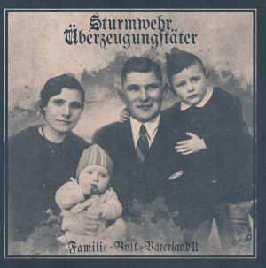 Sturmwehr / Überzeugungstäter - Familie Volk Vaterland II