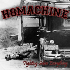 H8MACHINE - FIGHTING SOLVES EVERYTHING