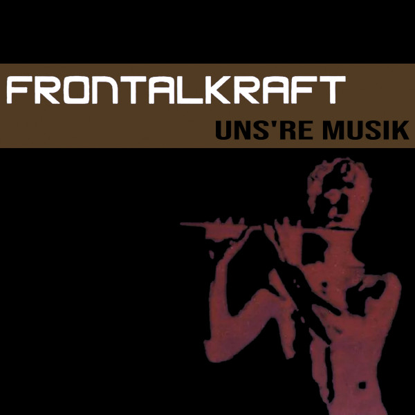 Frontalkraft - Uns're Musik