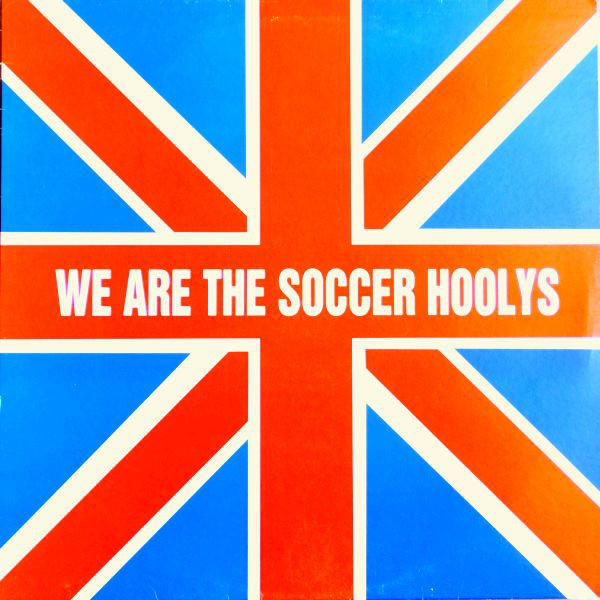 THE SOCCER HOOLYS – WE ARE SOCCER HOOLYS
