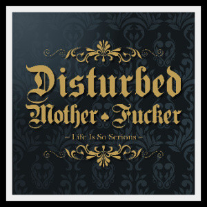 Disturbed Mother Fucker - Life is so serious / schwarz