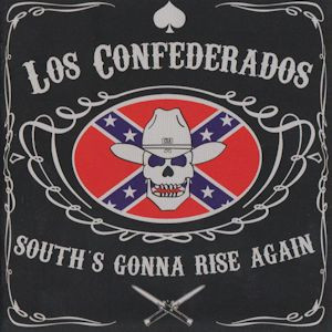 Los Confederados -Souths gonna rise again