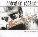 Operation Racewar – Nothing to believe in ...