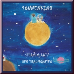 Sonnenkind - Sternensaat / Der Traumgarten