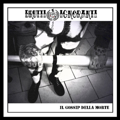Brutti E Ignoranti - Il Gossip Della Morte / EP